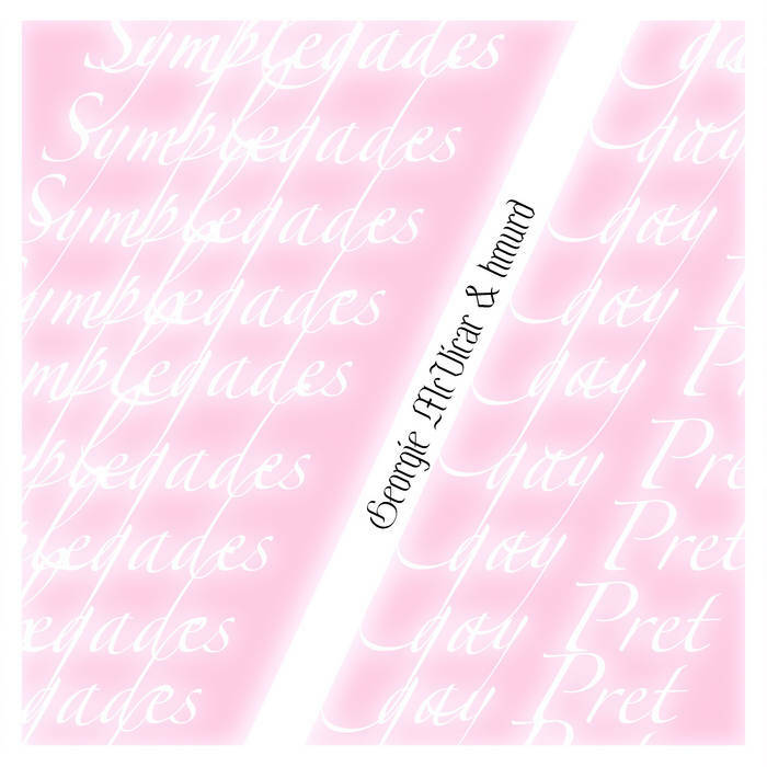 Glowing script font text on a pink background, repeating the name of the songs 'Symplegades / gay Pret'.